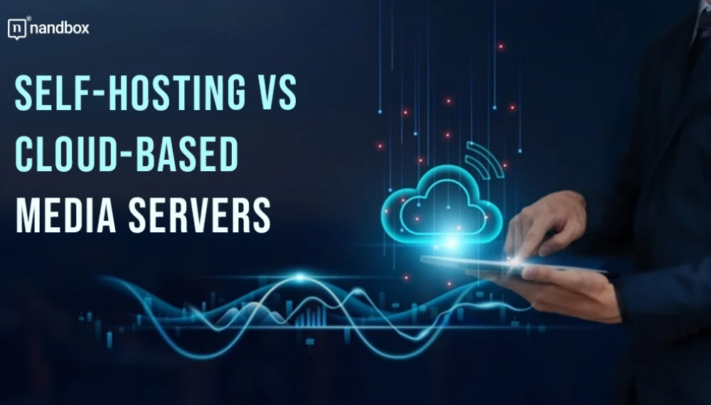 Self-Hosting vs. Cloud-Based Media Servers: Which is Best for You?