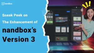 Read more about the article Sneak Peek on The Enhancement of nandbox’s Version 3.00