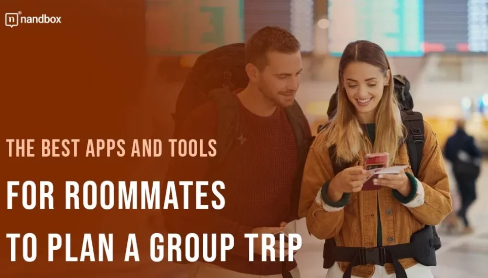 The Best Apps and Tools for Roommates to Plan a Group Trip