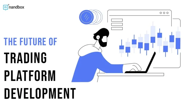 The Future of Trading Platform Development