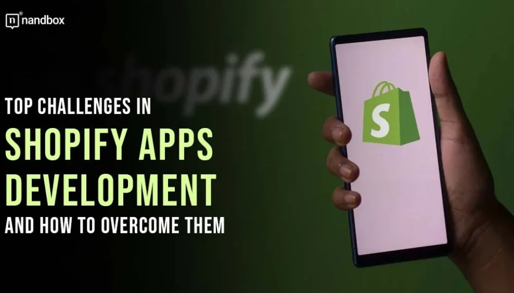 Top Challenges in Shopify Apps Development and How to Overcome Them