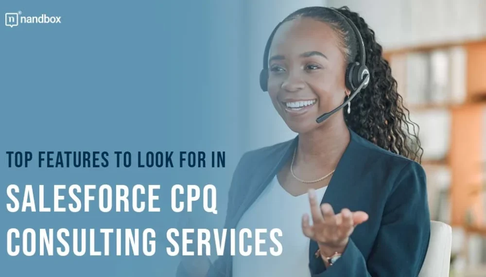 Top Features to Look for in Salesforce CPQ Consulting Services