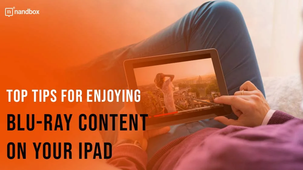 You are currently viewing Top Tips for Enjoying Blu-ray Content on Your iPad