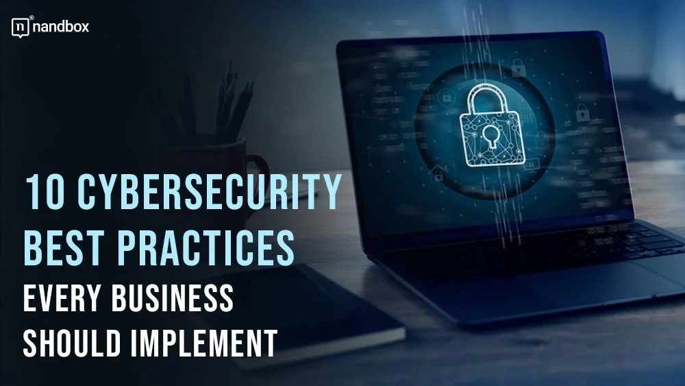 You are currently viewing 10 Cybersecurity Best Practices Every Business Should Implement