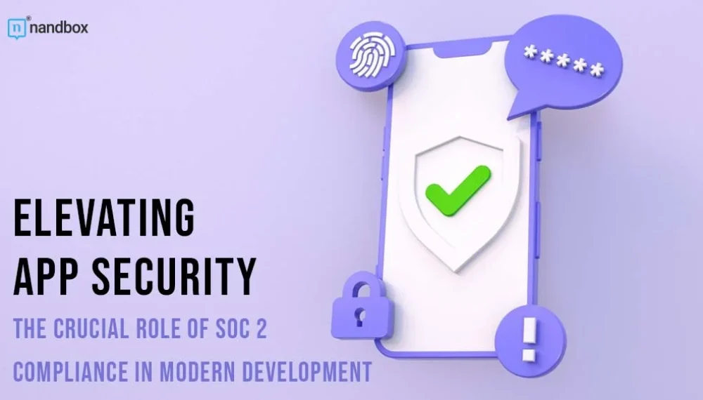 Elevating App Security: The Crucial Role of SOC 2 Compliance in Modern Development