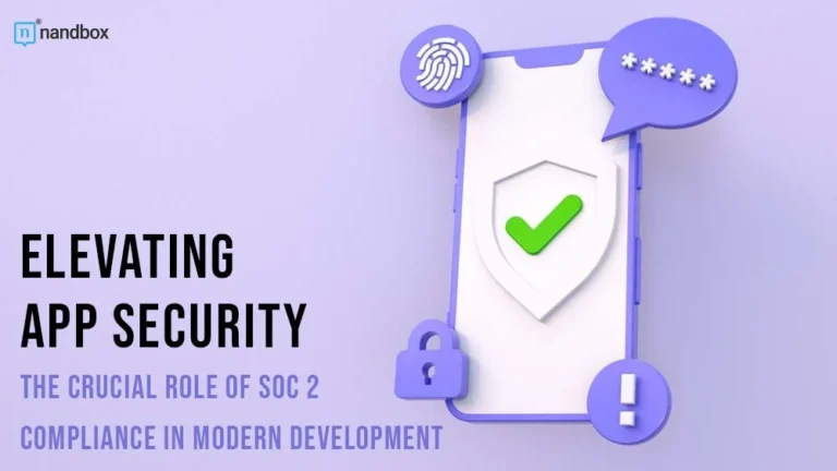 Elevating App Security The Crucial Role of SOC 2 Compliance in Modern Development
