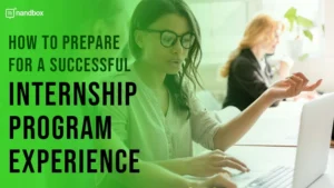 Read more about the article How to Prepare for a Successful Internship Program Experience?