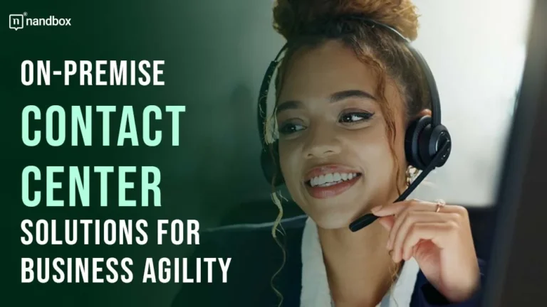 On-Premise Contact Center Solutions for Business Agility