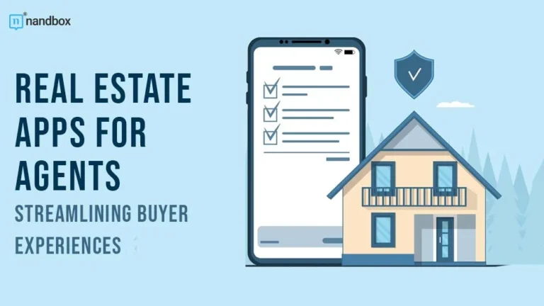 Real Estate Apps for Agents Streamlining Buyer Experiences
