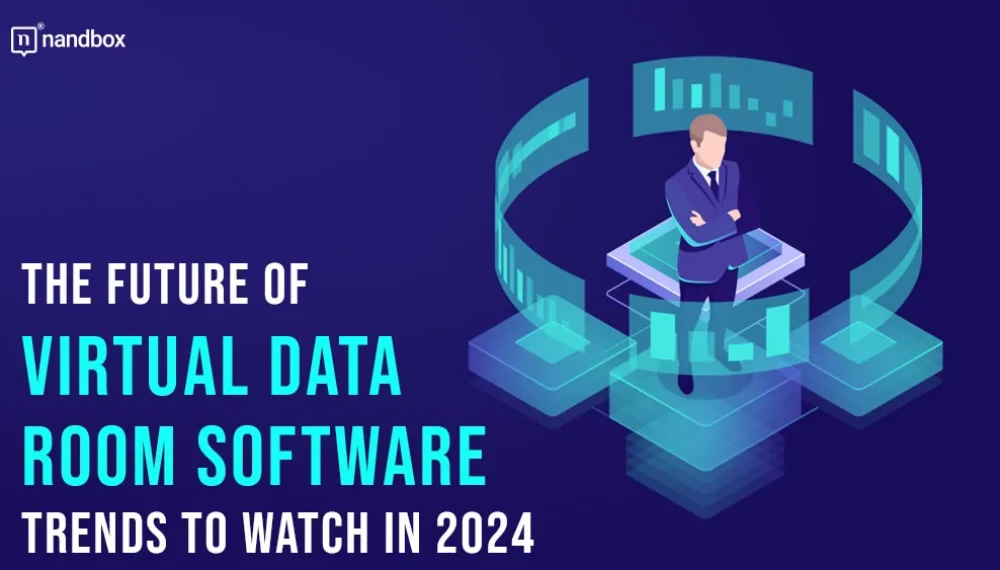 The Future of Virtual Data Room Software: Trends to Watch in 2024