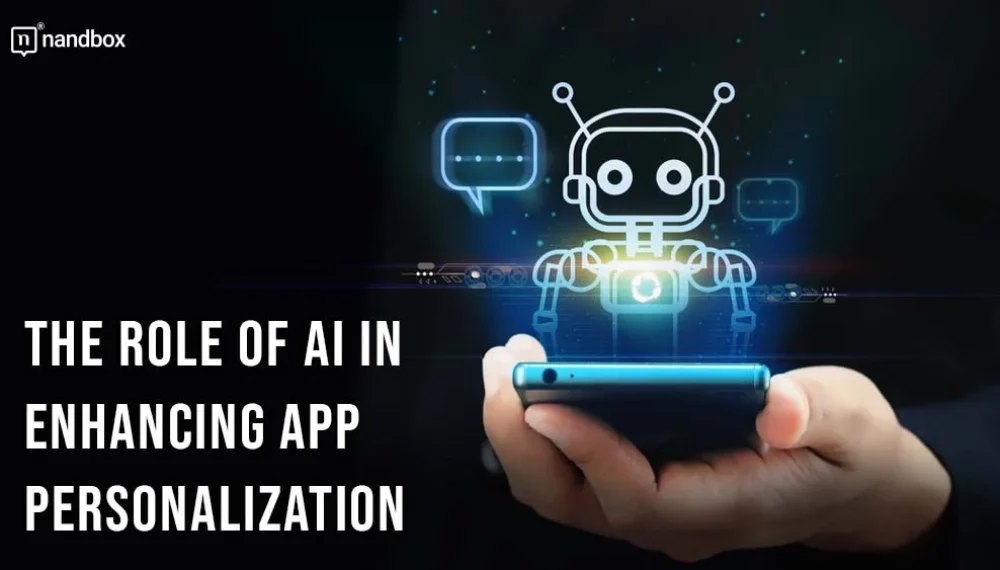 The Role of AI in Enhancing App Personalization