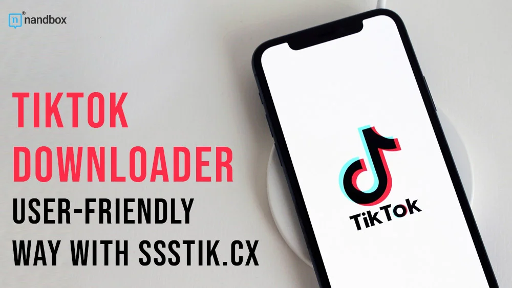 You are currently viewing TikTok Downloader: User-Friendly Way with SSSTIK.CX