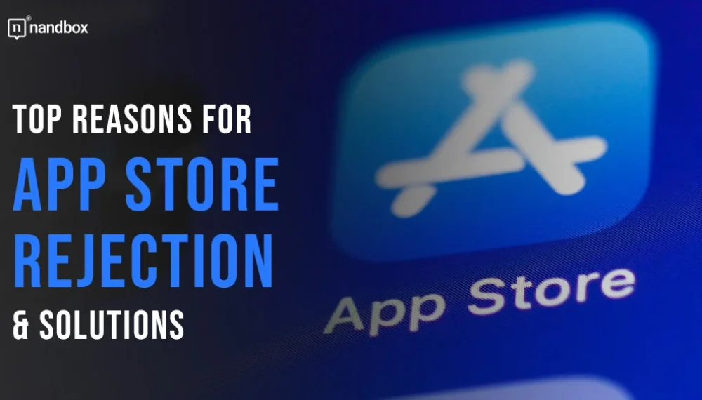 Top Reasons Why Your App Might Be Rejected on Apple Store & Solutions: 2024 Guide