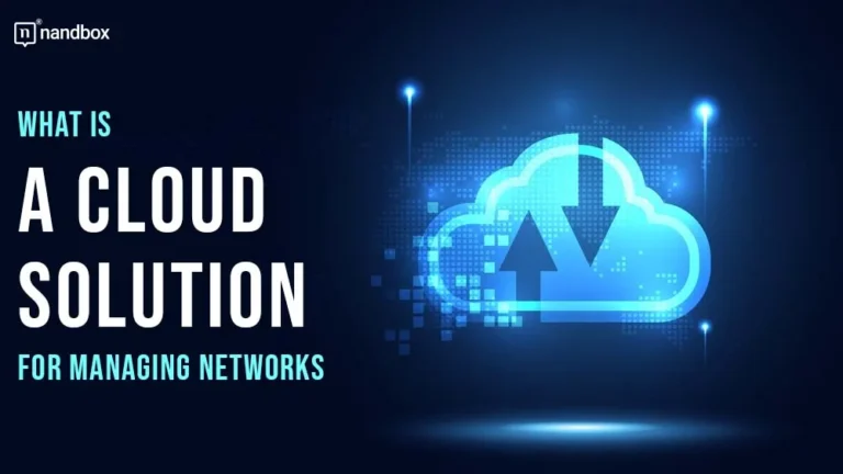 What Is a Cloud Solution for Managing Networks
