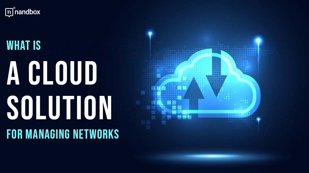 You are currently viewing What Is a Cloud Solution for Managing Networks