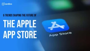 Read more about the article 6 Trends Shaping the Future of the Apple App Store