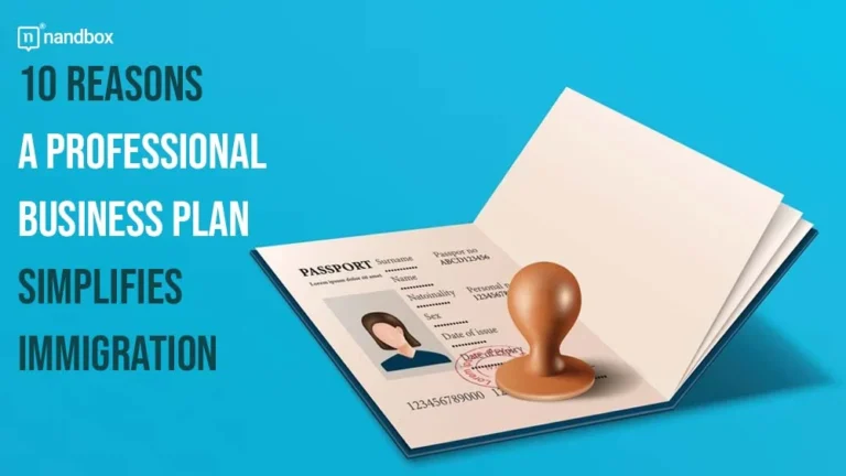 10 Reasons a Professional Business Plan Simplifies Immigration
