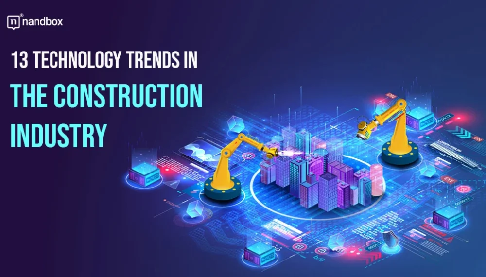 13 Technology Trends in The Construction Industry