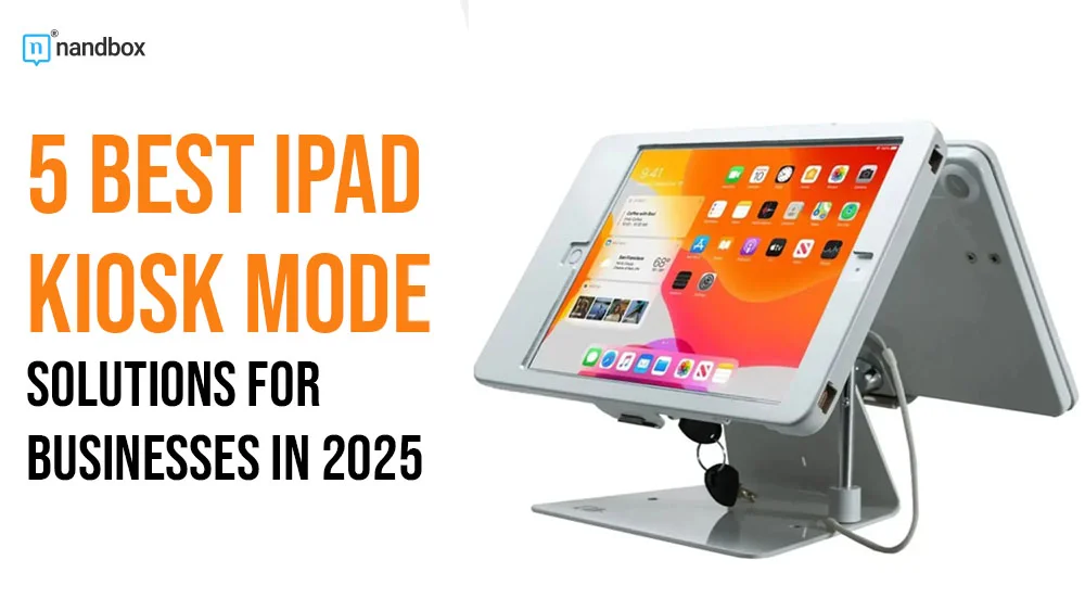 You are currently viewing 5 Best iPad Kiosk Mode Solutions for Businesses in 2025