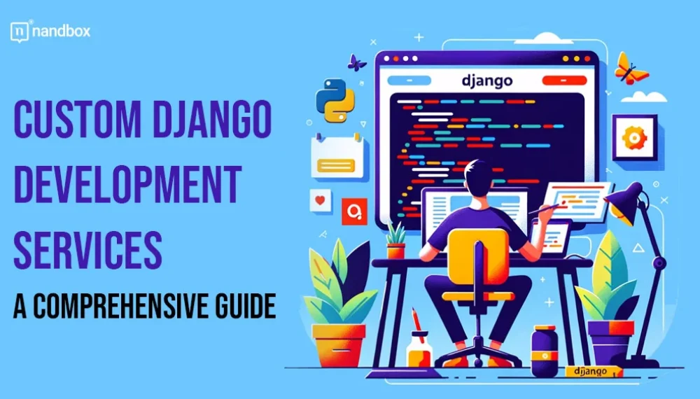 Custom Django Development Services: One-Size-Fits-All Approaches & Security Features