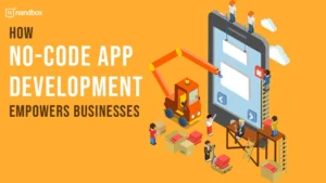 Read more about the article How No-Code App Development Empowers Businesses in the Digital Age