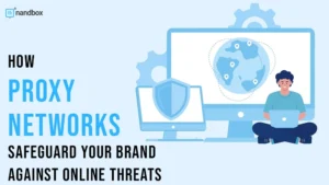 Read more about the article How Proxy Networks Safeguard Your Brand Against Online Threats