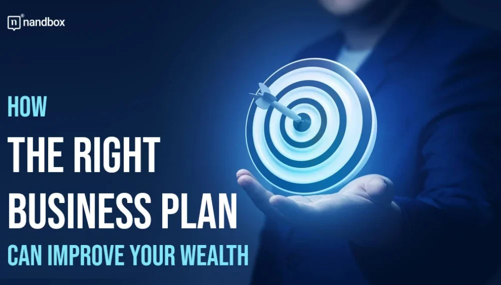 How the Right Business Plan Can Improve Your Wealth