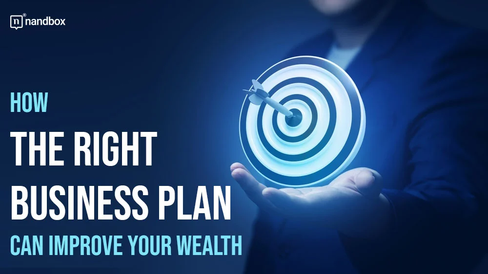 You are currently viewing How the Right Business Plan Can Improve Your Wealth