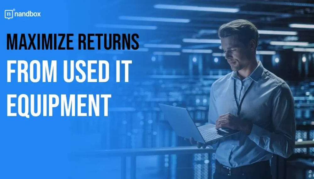 How to Maximize Returns from Your Used IT Equipment