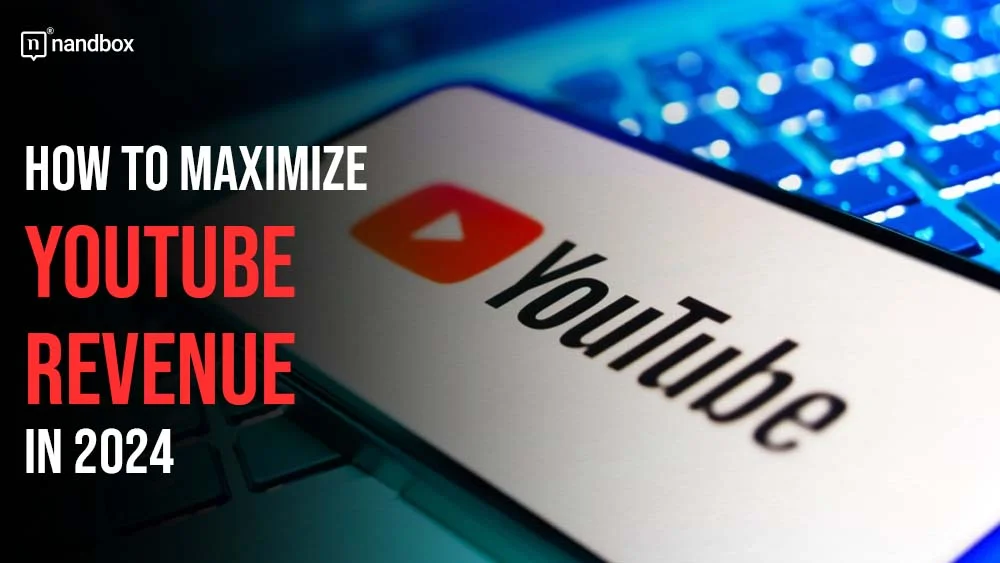 You are currently viewing How to Maximize YouTube Revenue in 2024?