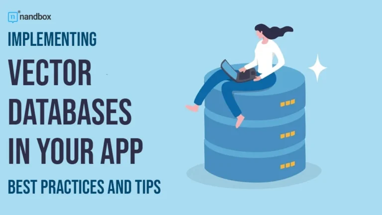 Implementing Vector Databases in Your App Best Practices and Tips