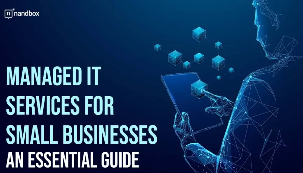 Managed IT Services For Small Businesses: An Essential Guide