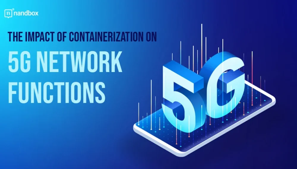 The Impact of Containerization on 5G Network Functions