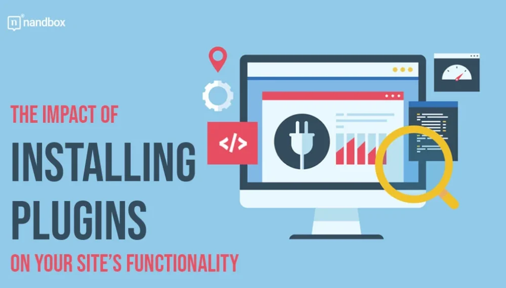 The Impact of Installing Plugins on Your Site’s Functionality