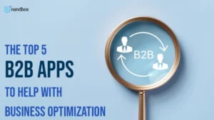 Read more about the article The Top 5 B2B Apps to Help With Business Optimization