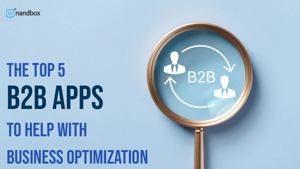 You are currently viewing The Top 5 B2B Apps to Help With Business Optimization