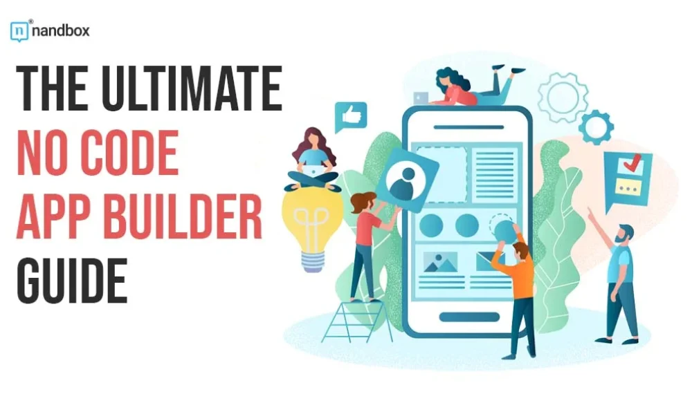 The Ultimate No Code App Builder Guide