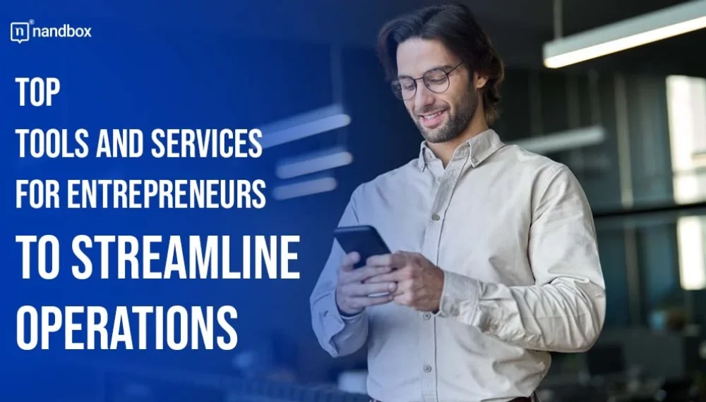 Top Tools and Services for Entrepreneurs to Streamline Operations