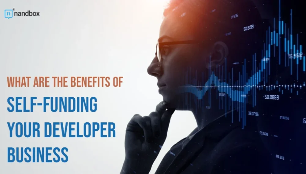 What Are the Benefits of Self-Funding Your Developer Business?