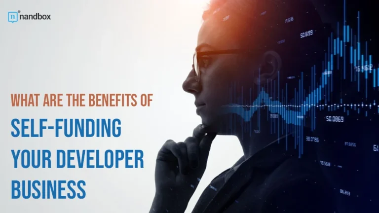 What Are the Benefits of Self-Funding Your Developer Business