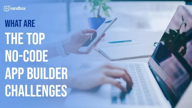 What are the Top No-Code App Builder Challenges