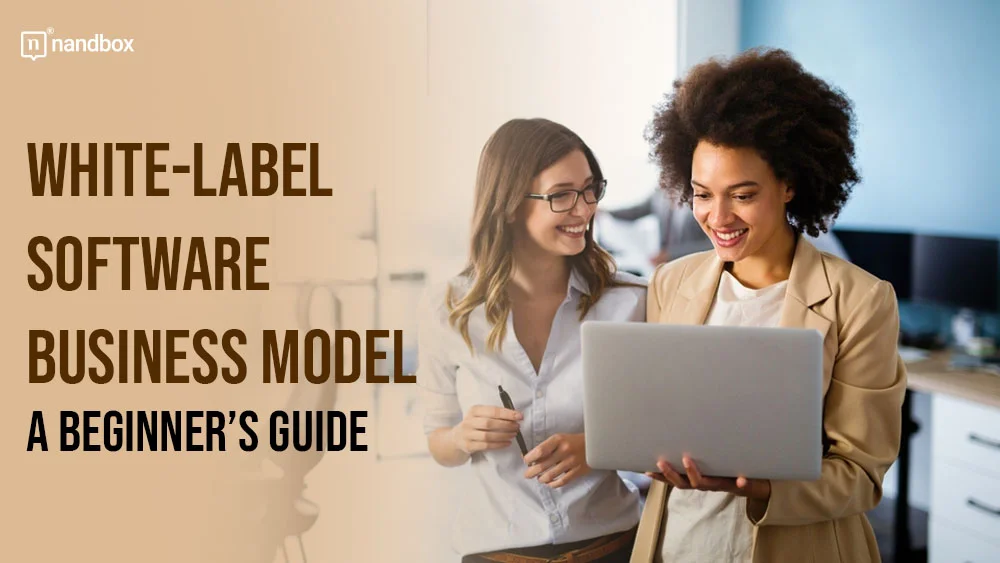 You are currently viewing White-Label Software Business Model: A Beginner’s Guide