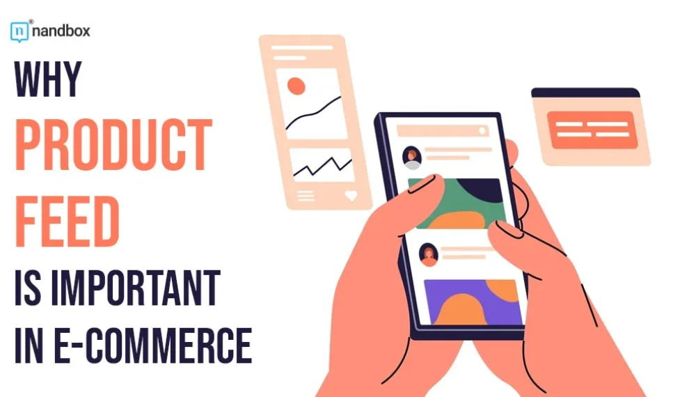 Why Product Feed Is Important in E-Commerce