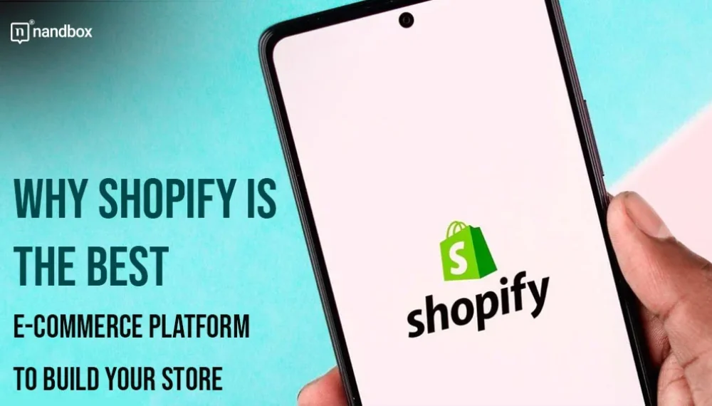 Why Shopify is the Best E-Commerce Platform to Build Your Store