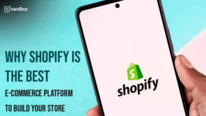 Read more about the article Why Shopify is the Best E-Commerce Platform to Build Your Store