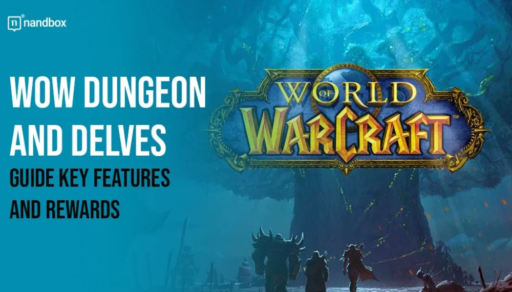 A Large Overview of the Entire Dungeon and Delves System in World of Warcraft