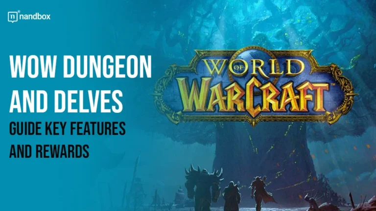 WoW Dungeon and Delves Guide Key Features and Rewards