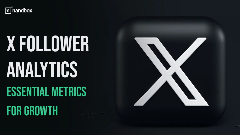 You are currently viewing X Follower Analytics: Essential Metrics for Growth