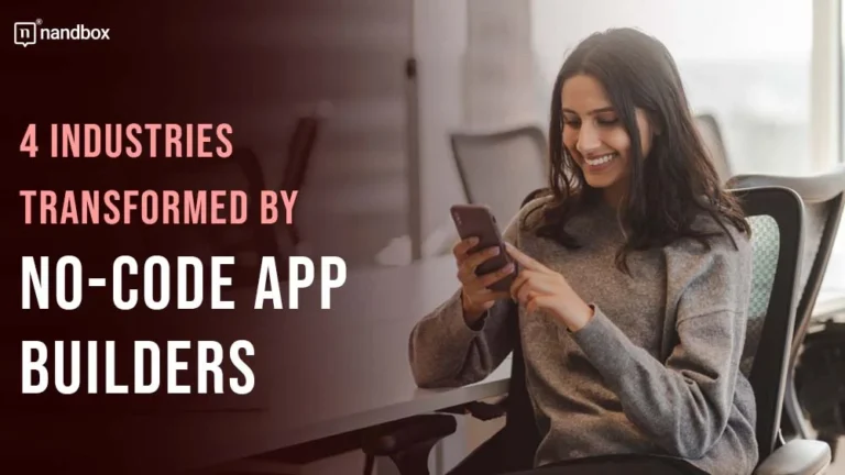 4 Industries Transformed by No-Code App Builders