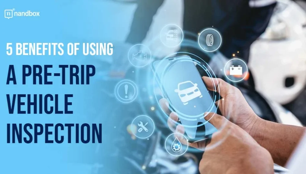 7 Benefits of Using a Pre-Trip Vehicle Inspection Checklist for Fleet Management